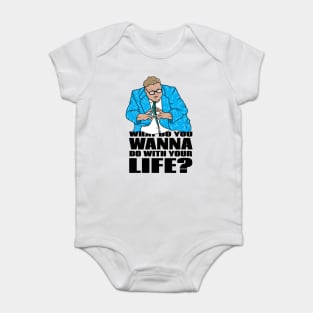 Matt Foley What Do you want to do with your life Baby Bodysuit